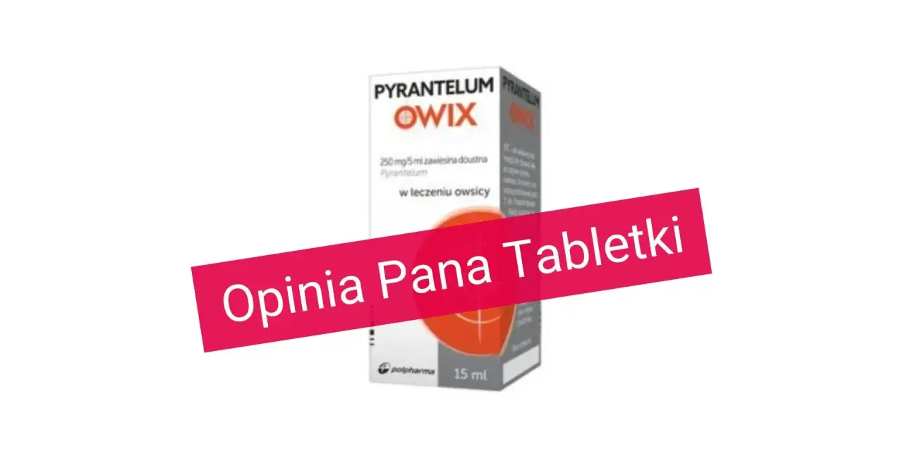 Pyrantelum Owix na co? Zawiesina doustna w leczeniu owsicy. Opinia Pana Tabletki.