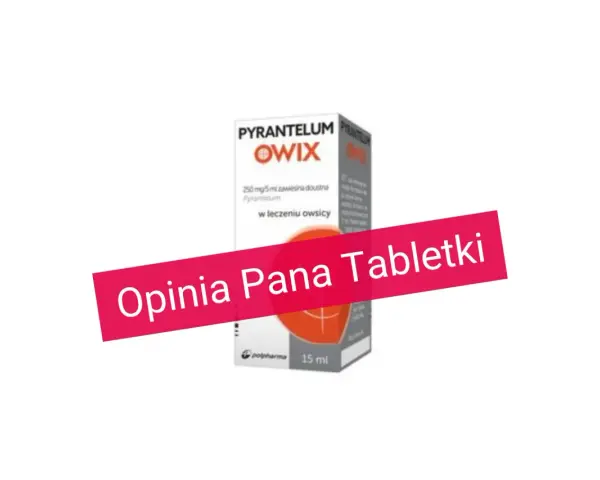 Pyrantelum Owix na co? Zawiesina doustna w leczeniu owsicy. Opinia Pana Tabletki.